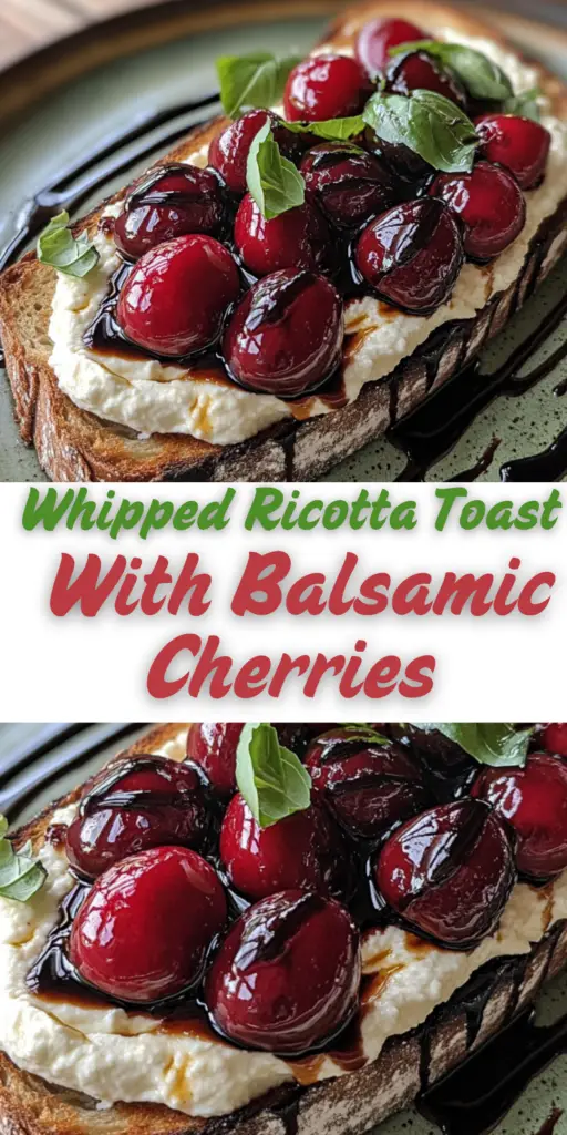 Whipped Ricotta Toast with Balsamic Cherries 4 11 29