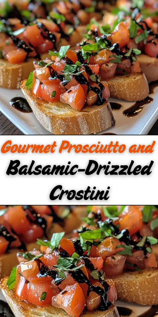 Gourmet Prosciutto Crostini with Balsamic Drizzle – A Deliciously Elegant Appetizer 4 15 16